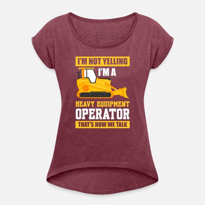 I'm Not Yelling I'm A Heavy Equipment Operator