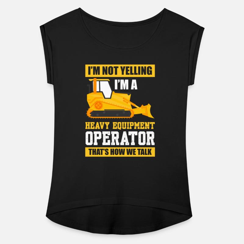 I'm Not Yelling I'm A Heavy Equipment Operator