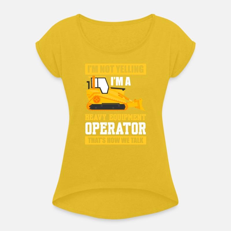 I'm Not Yelling I'm A Heavy Equipment Operator