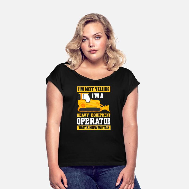 I'm Not Yelling I'm A Heavy Equipment Operator