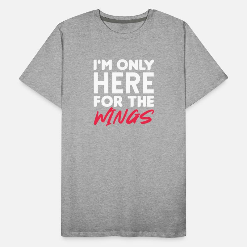 I'm Only Here For The Wings Chicken Wing