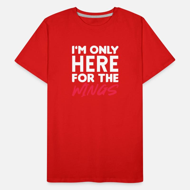 I'm Only Here For The Wings Chicken Wing