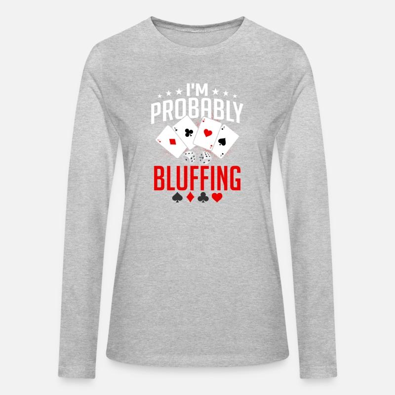 I'm Probably Bluffing Poker Player Gambling