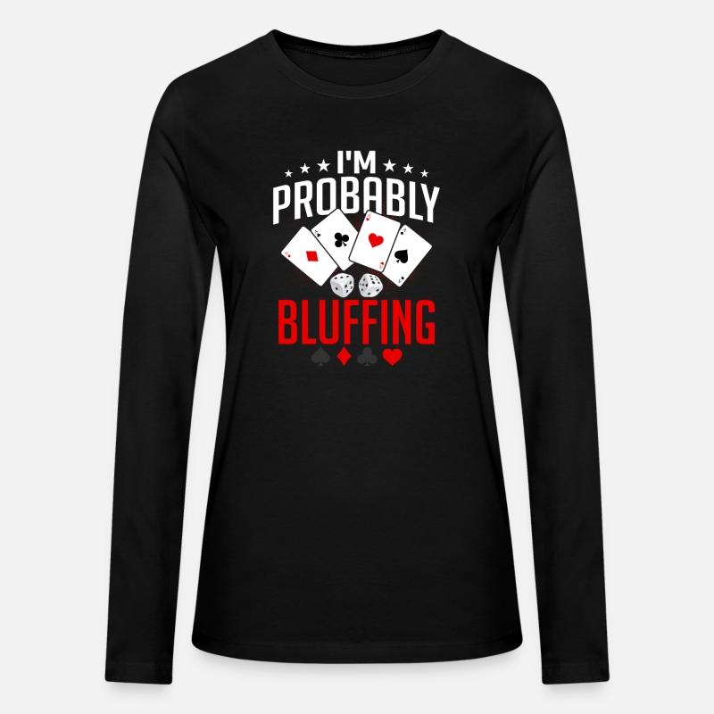 I'm Probably Bluffing Poker Player Gambling