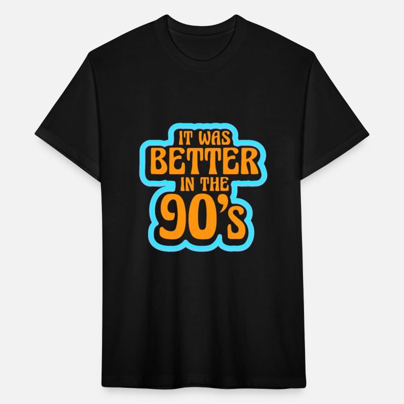 It Was Better In The 90's Nineties Decade 1990 90s