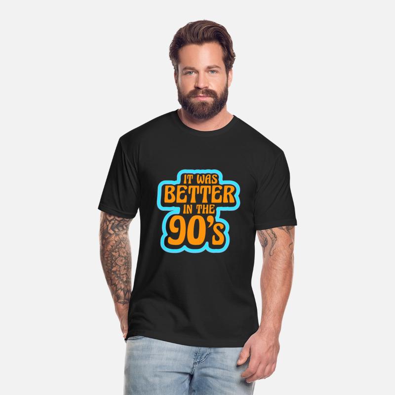 It Was Better In The 90's Nineties Decade 1990 90s