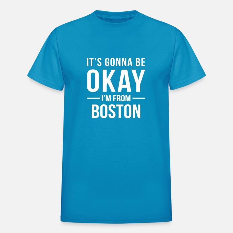 It's Gonna Be Okay I'm From Boston Cool Gift