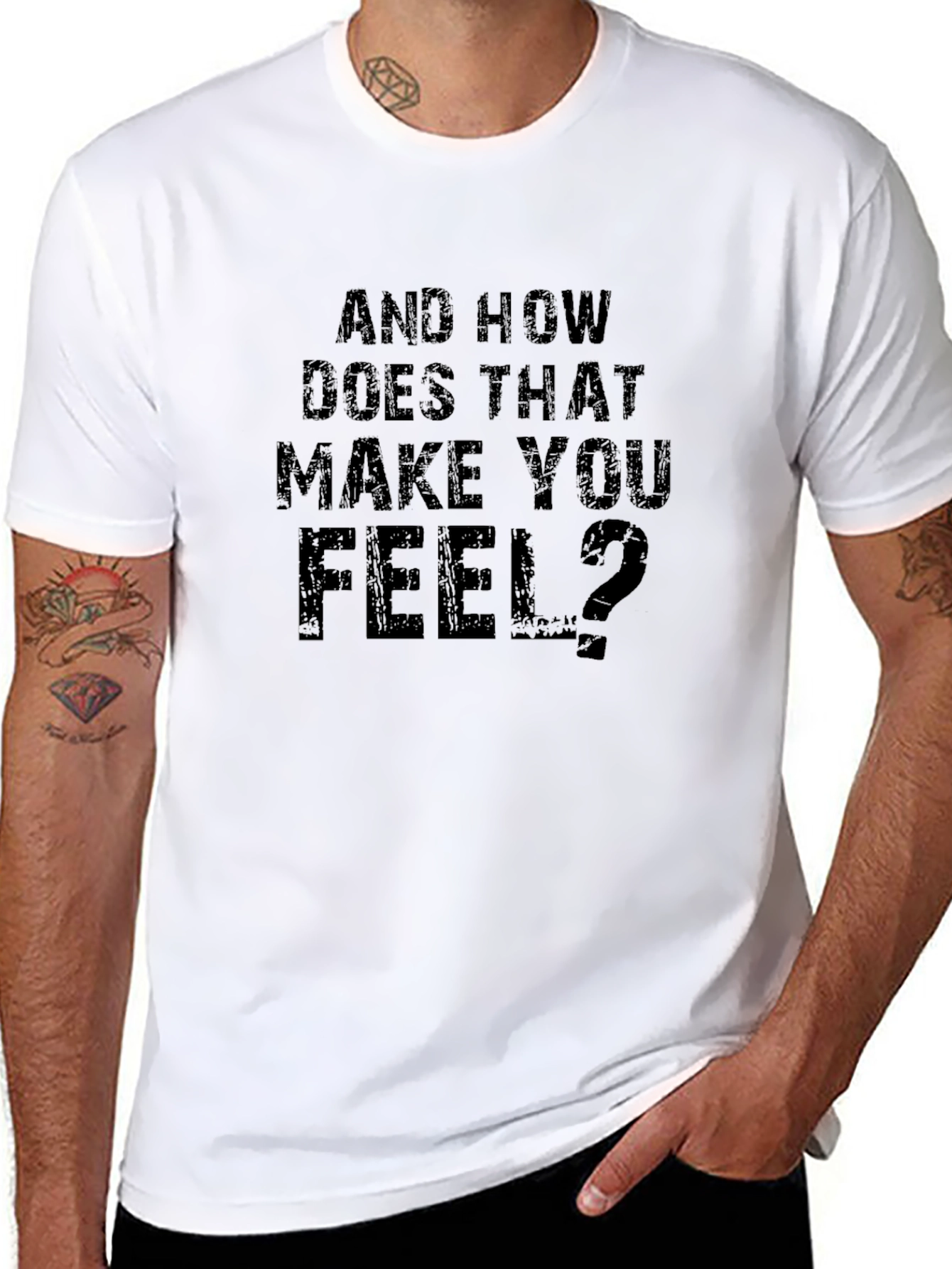And How Does That Make You Feel? T-Shirt