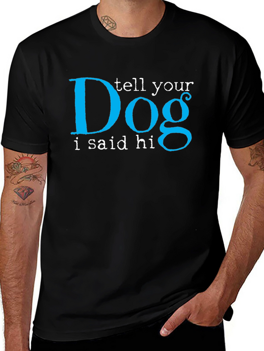 Tell Your Dog I Said Hi Black T-Shirt