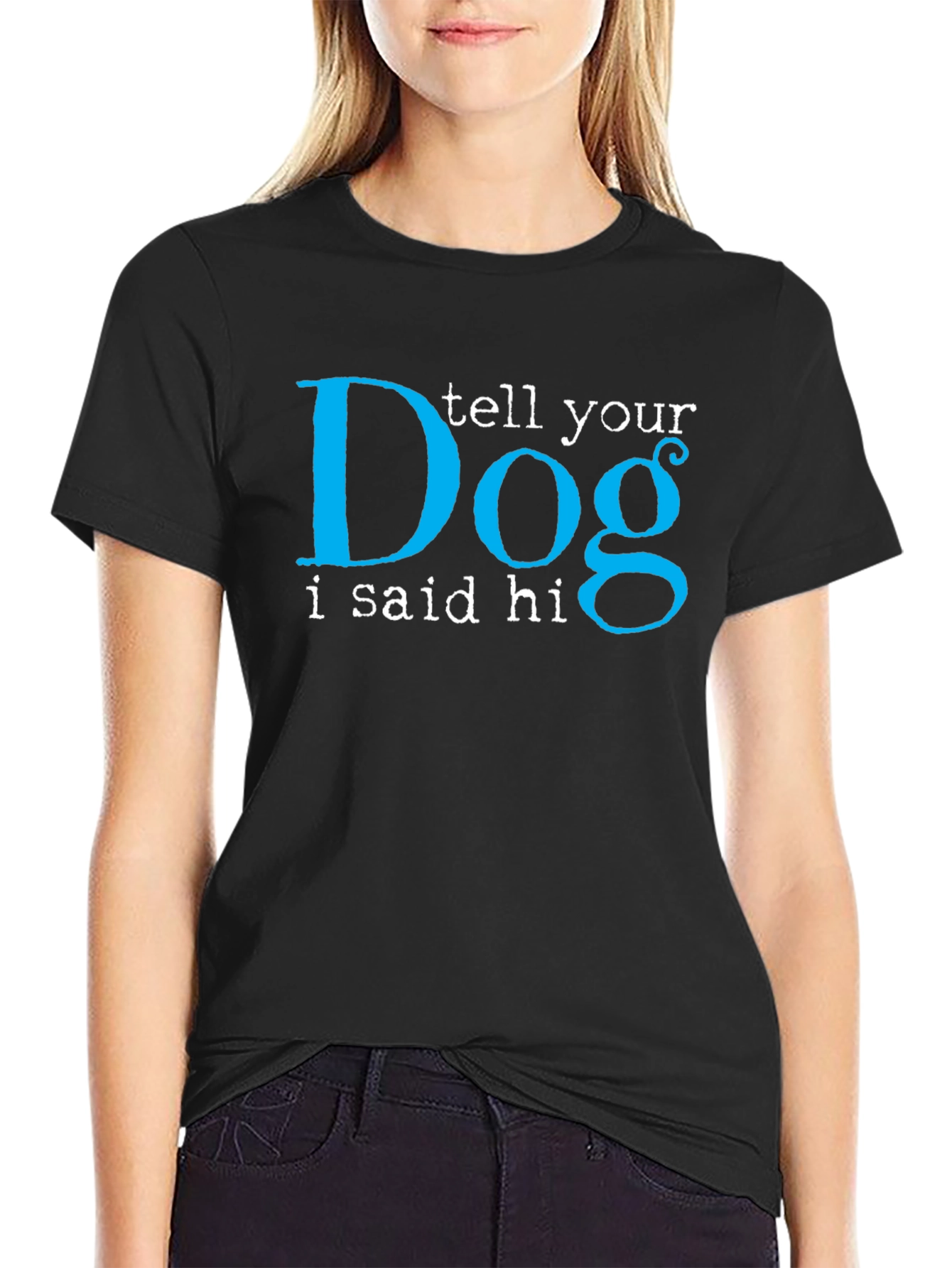 Tell Your Dog I Said Hi Black T-Shirt