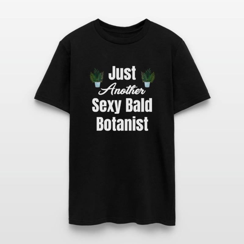 Just Another Sexy Bald Botanist Landscaper