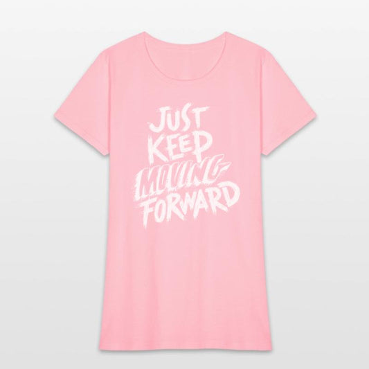 just keep moving forward