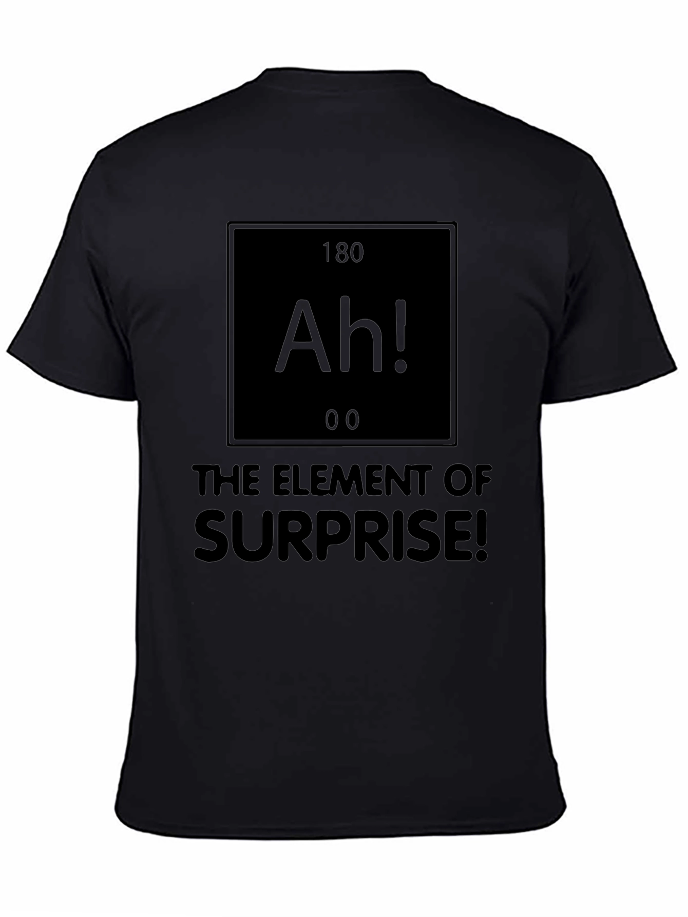 Ah! The Element of Surprise Black T-Shirt
