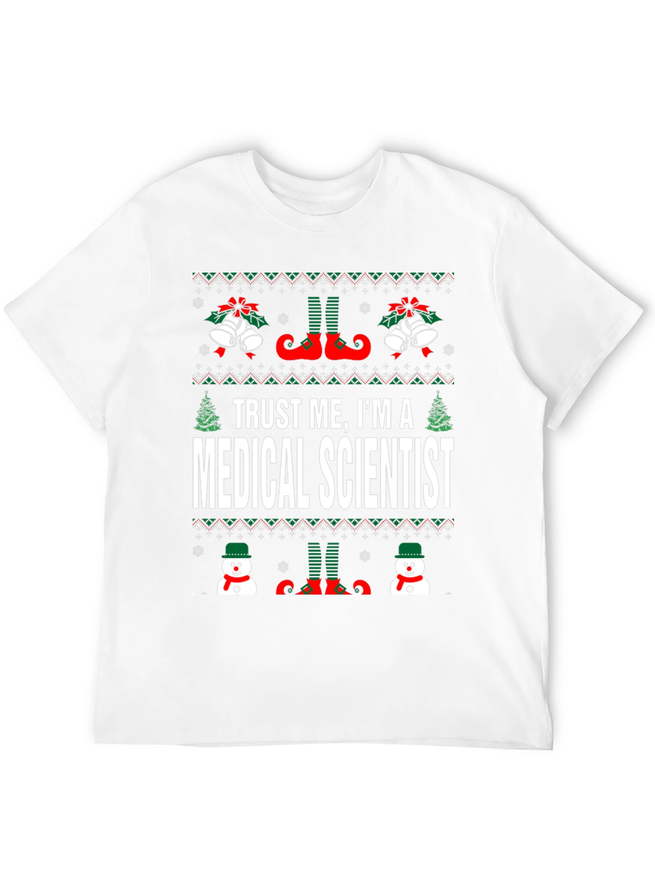 Trust Me Im A Medical Scientist Ugly Christmas T-Shirt