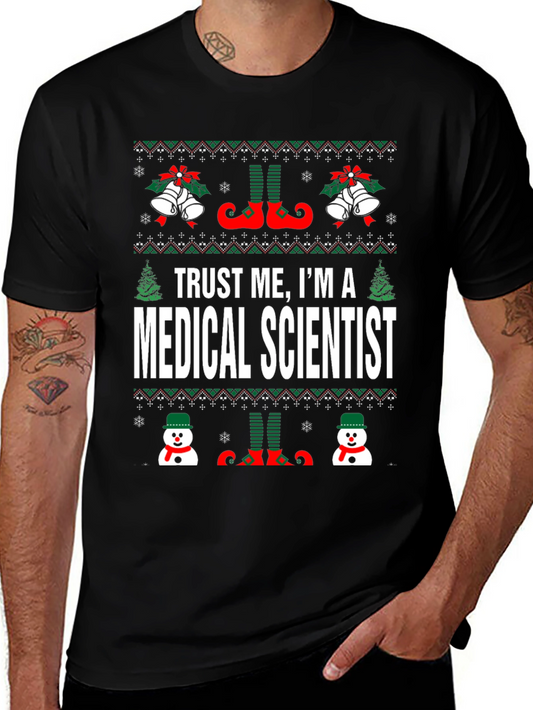 Trust Me Im A Medical Scientist Ugly Christmas T-Shirt