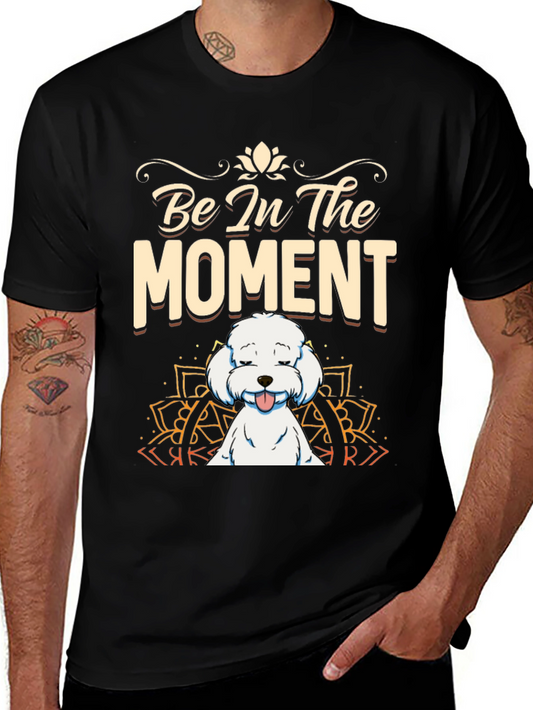 Be In The Moment Dog T-Shirt