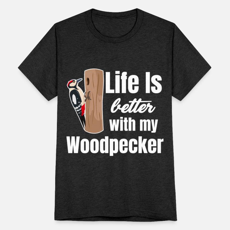 Life Is Better With My Woodpecker Birdwatcher