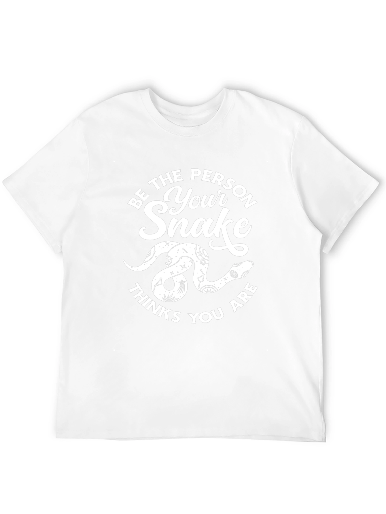 Be the Person Your Snake Thinks You Are T-Shirt