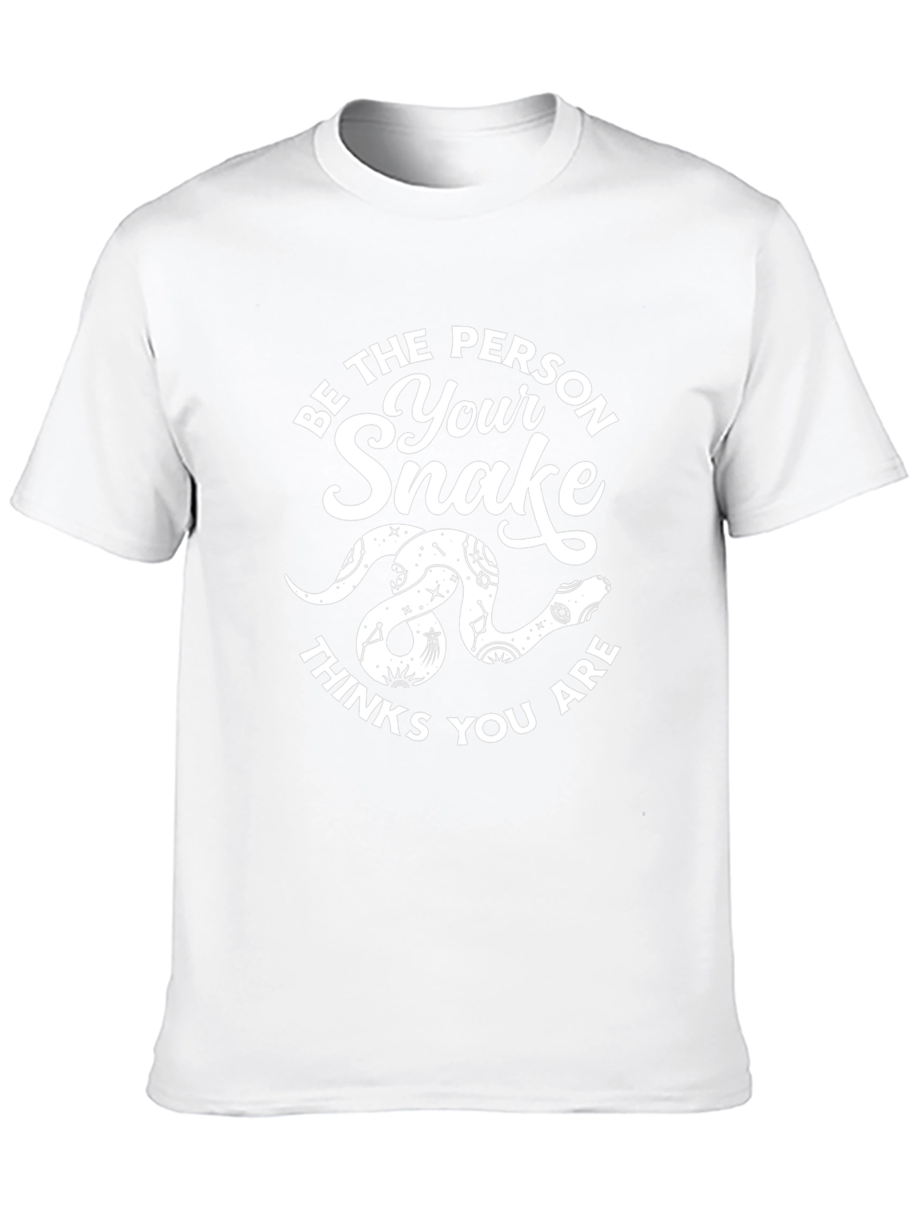 Be the Person Your Snake Thinks You Are T-Shirt