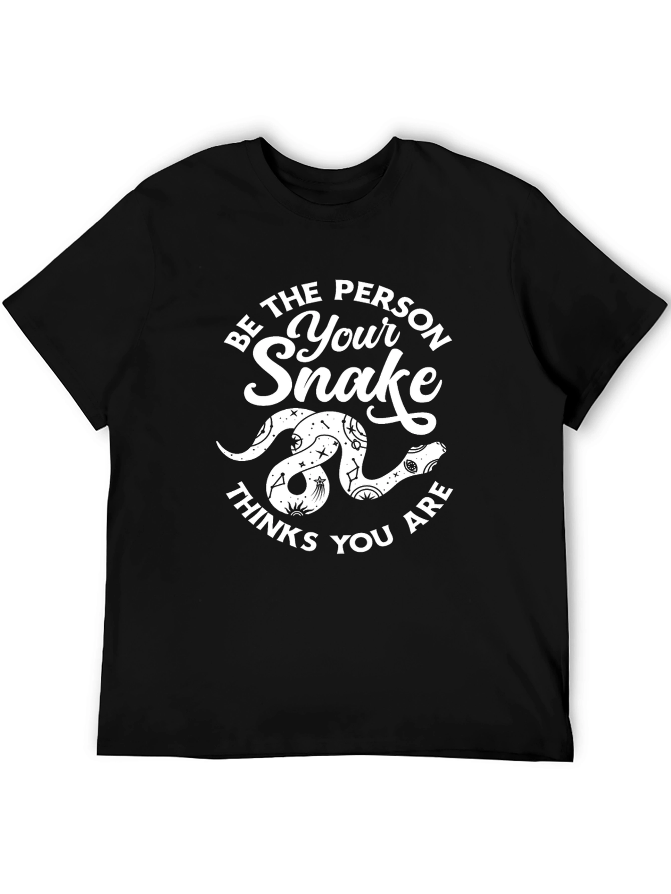 Be the Person Your Snake Thinks You Are T-Shirt
