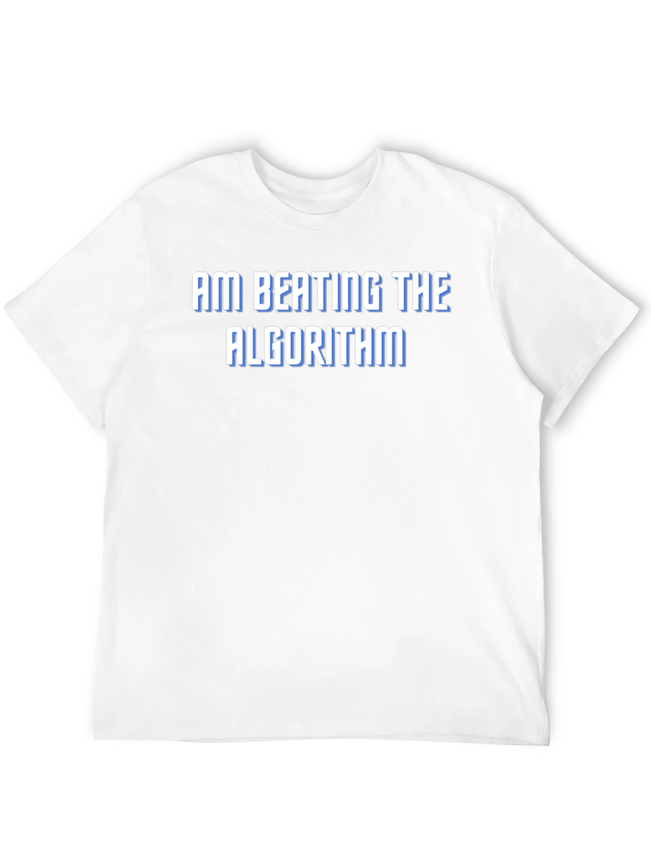 Am Beating the Algorithm T-Shirt