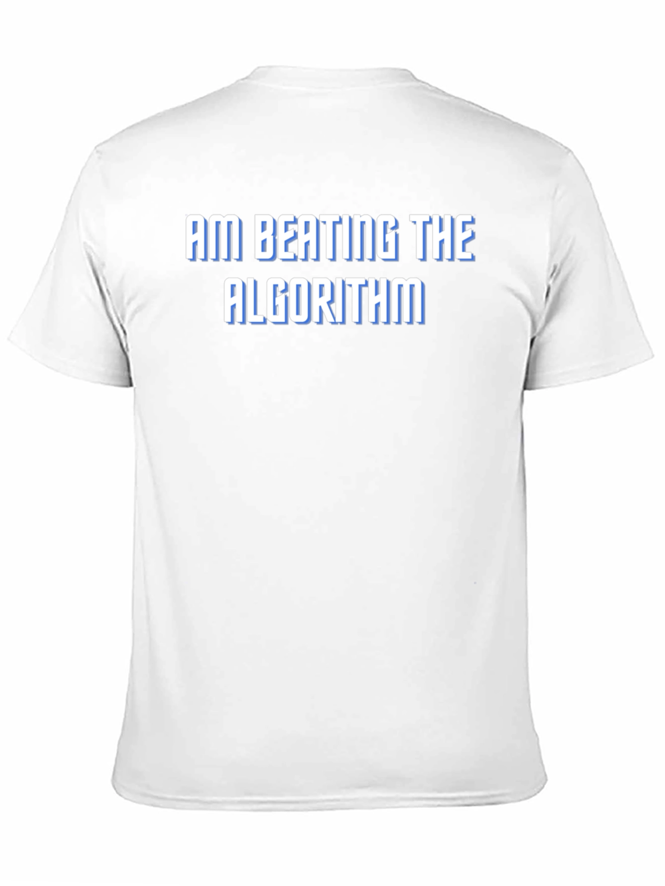 Am Beating the Algorithm T-Shirt