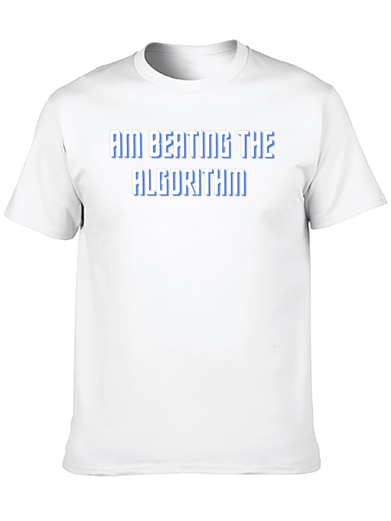 Am Beating the Algorithm T-Shirt