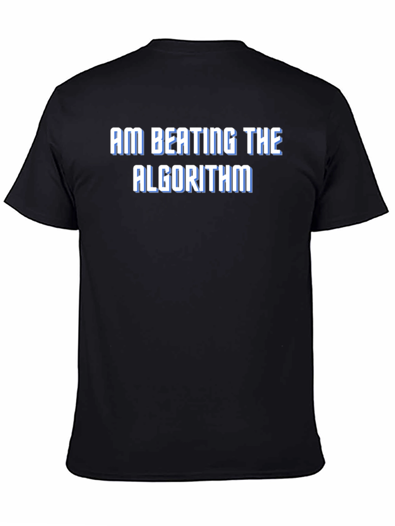 Am Beating the Algorithm T-Shirt