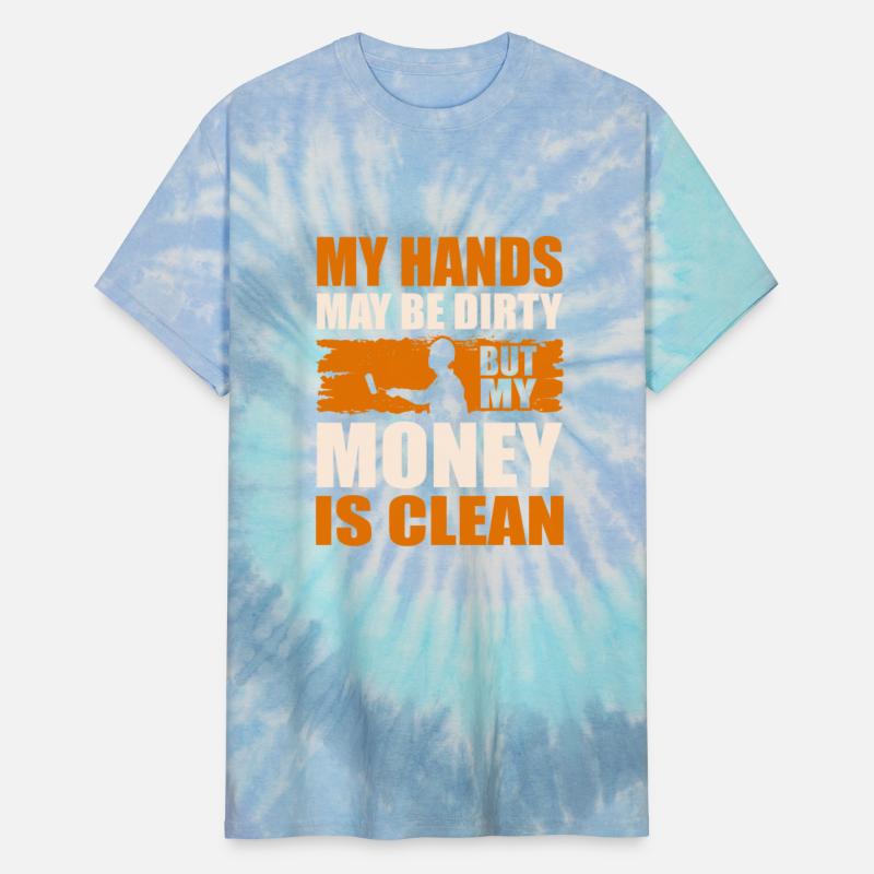 May Hands May Be Dirty But My Money Is Clean