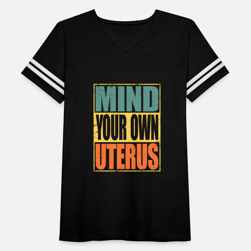 Mind Your Own Uterus Pro Choice Feminist Women'S R