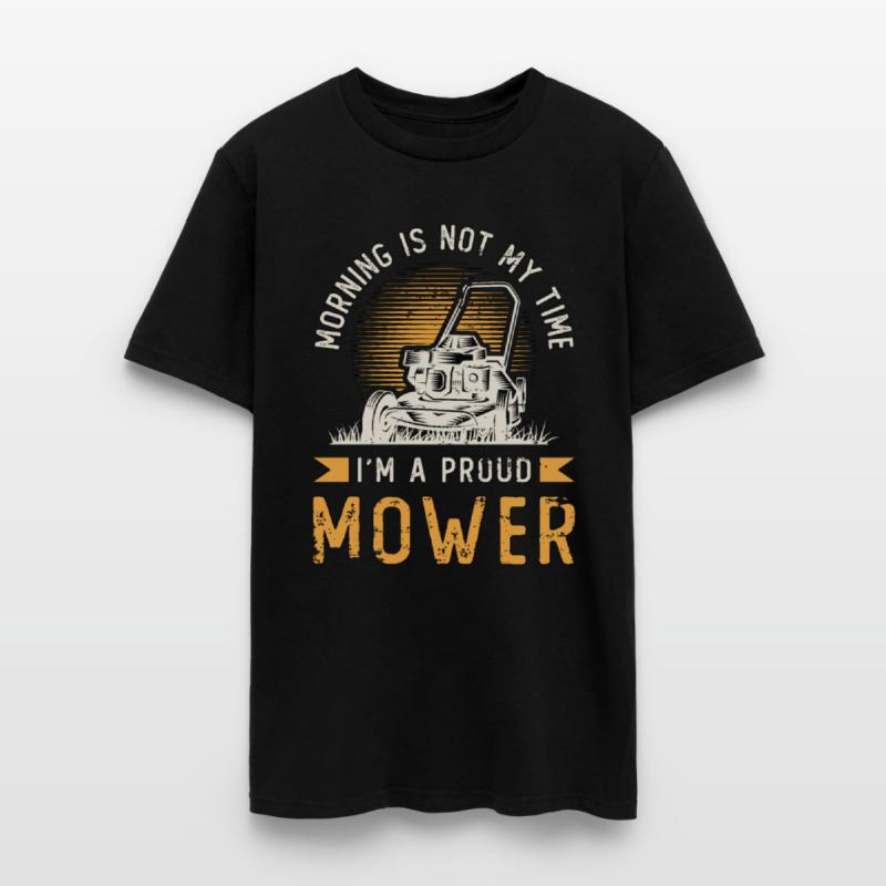 Mower Morning Is Not My Time I'm A Proud Gardener