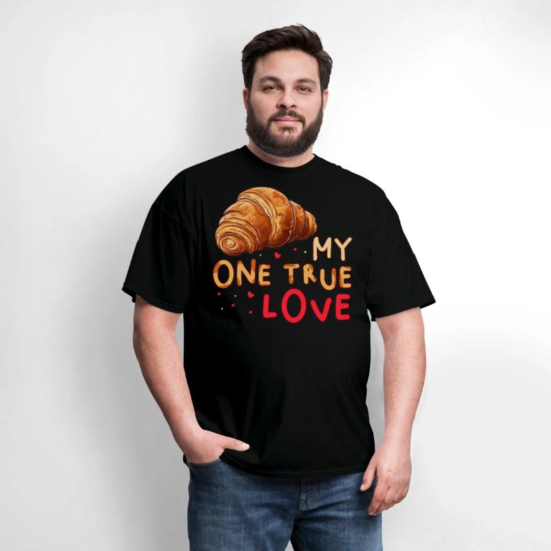My One True Love Pastry Lover Funny Croissant
