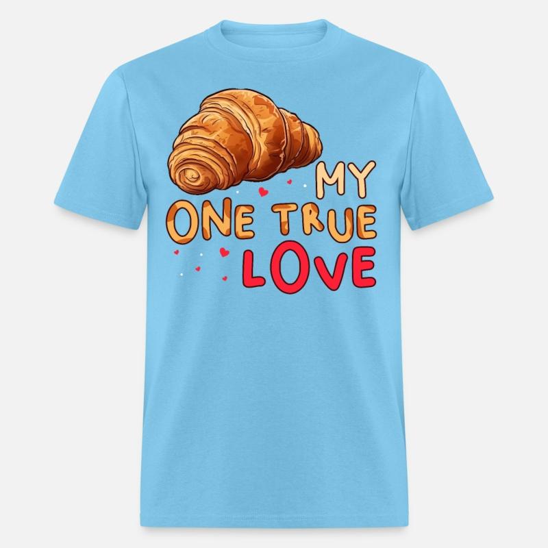 My One True Love Pastry Lover Funny Croissant