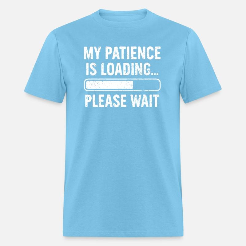 My Patience Is Loading Please Wait Funny Sarcastic