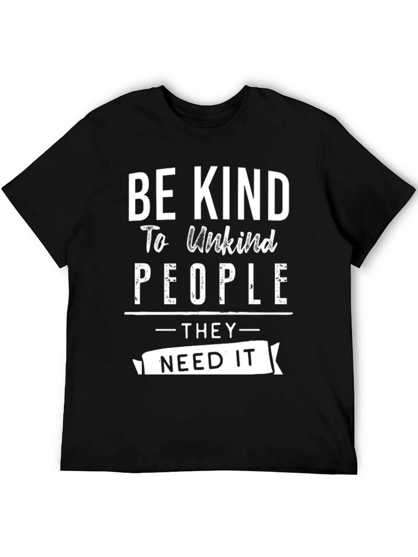 Be Kind To Unkind People T-Shirt