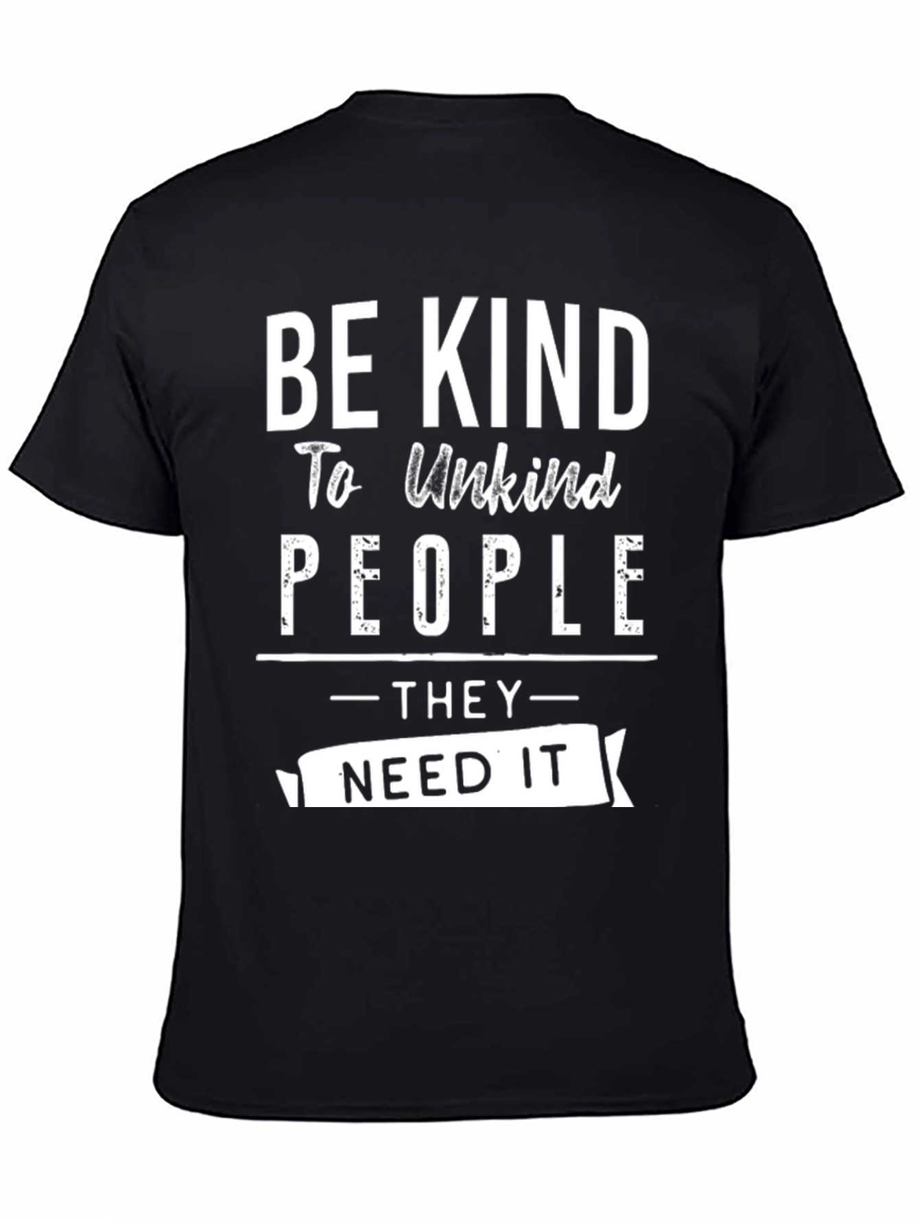 Be Kind To Unkind People T-Shirt