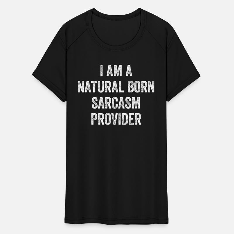 Natural Born Sarcasm Provider Witty Humor Expert
