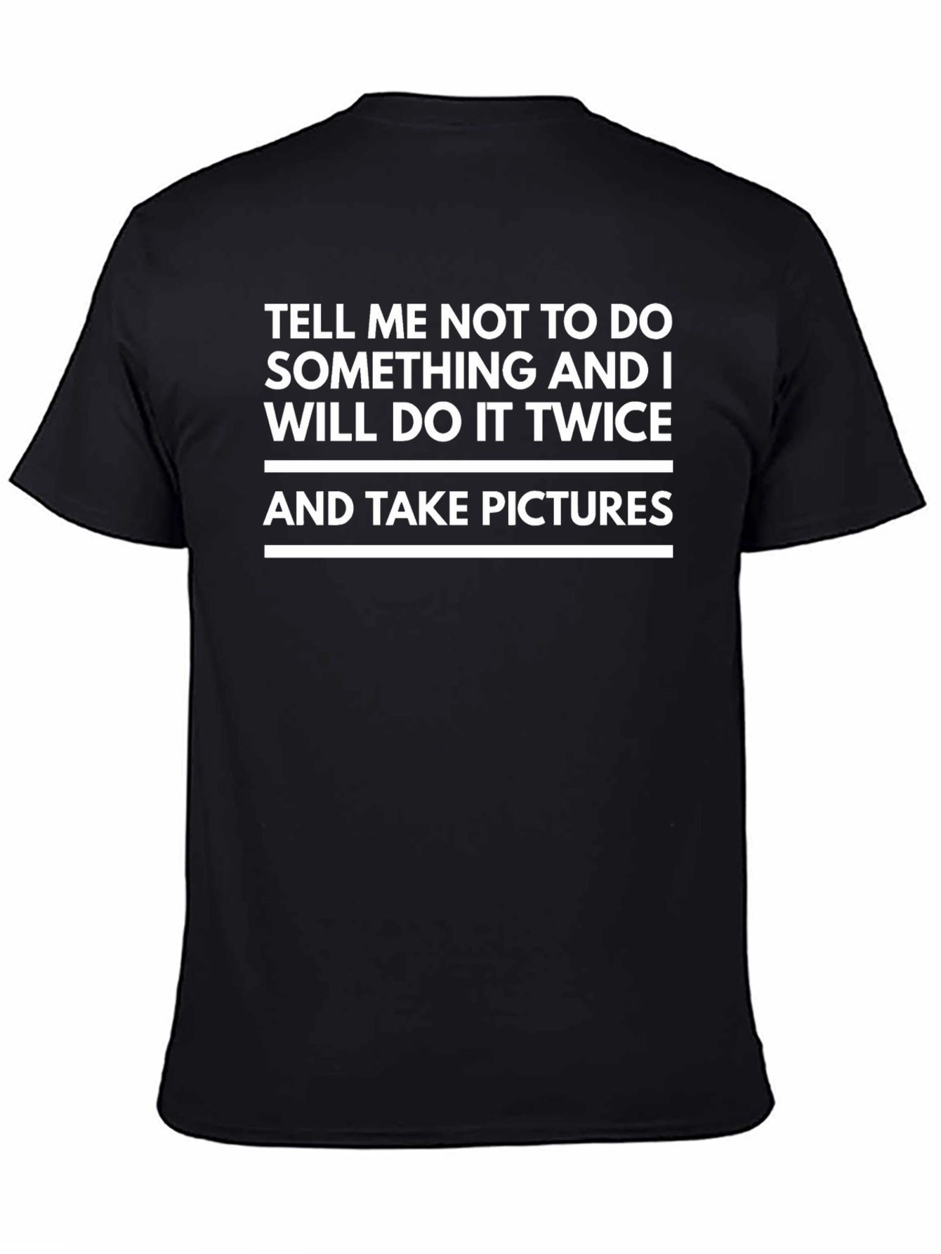 Tell Me Not To T-Shirt - Funny Slogan Tee
