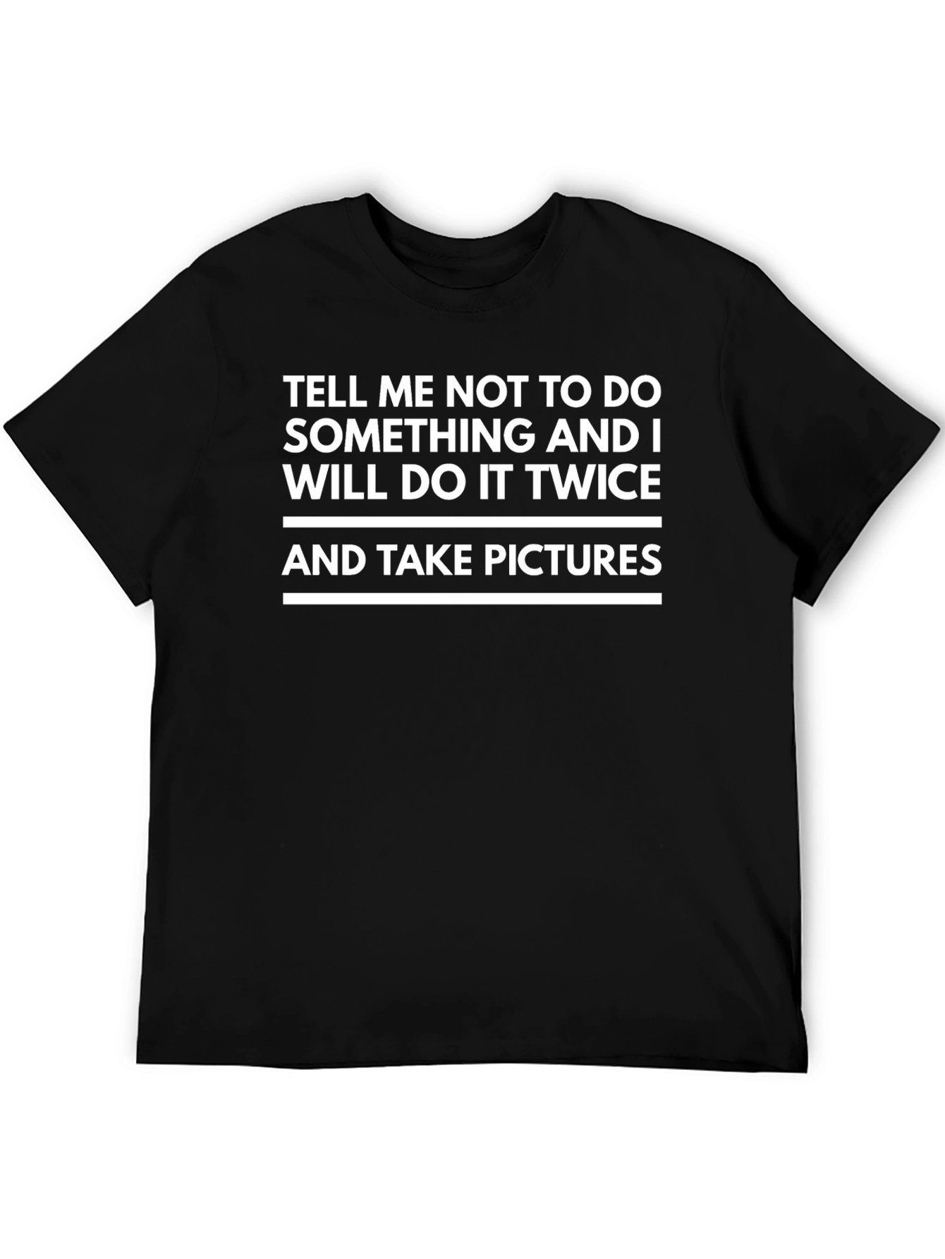 Tell Me Not To T-Shirt - Funny Slogan Tee
