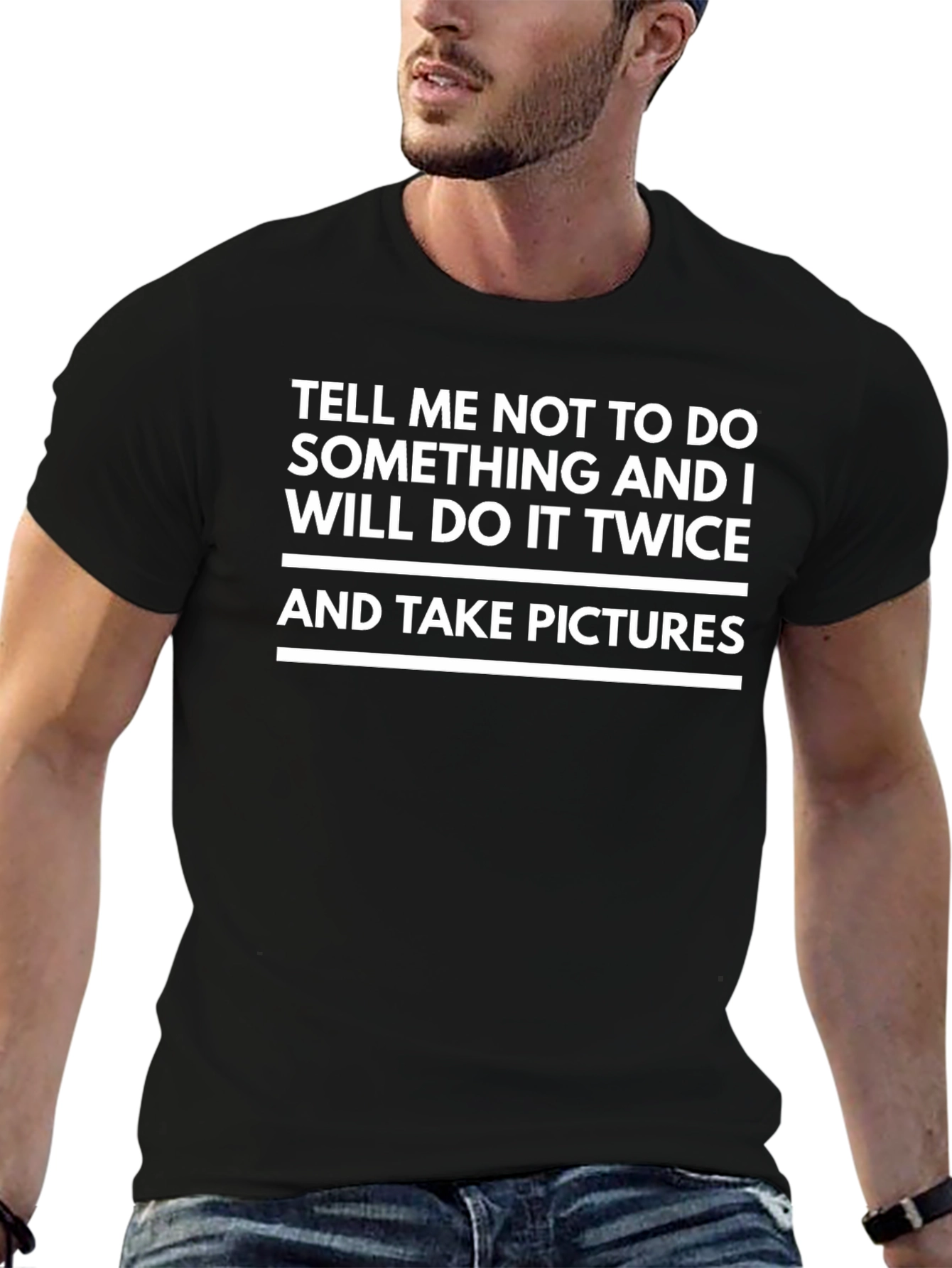 Tell Me Not To T-Shirt - Funny Slogan Tee