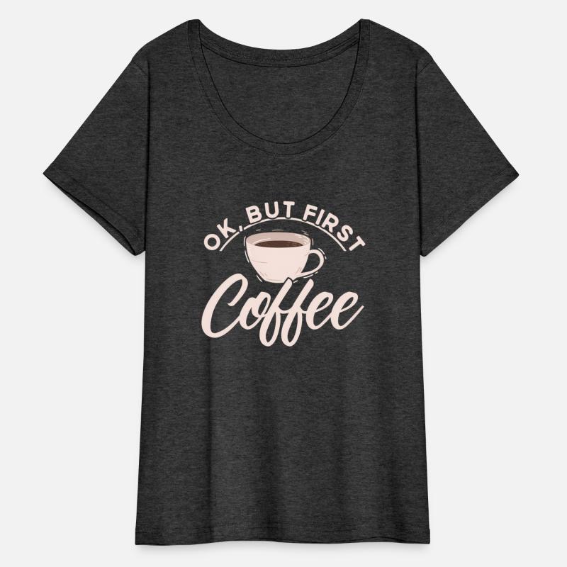 Ok But First Coffee Barista Coffee Maker Coffe