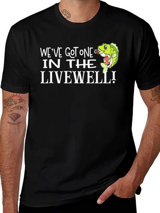 Weve Got One In The Livewell Black T-Shirt Fishing