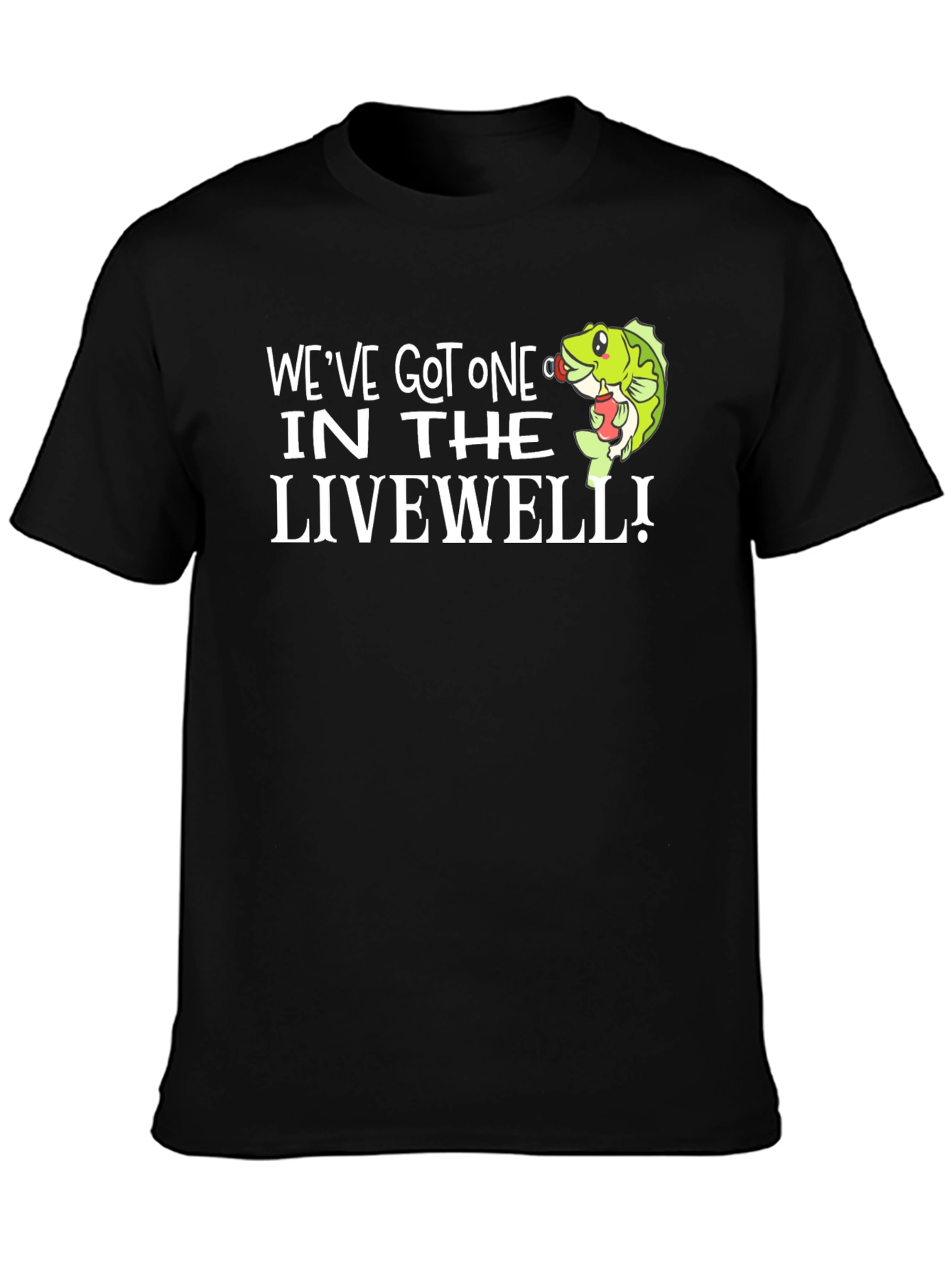 Weve Got One In The Livewell Black T-Shirt Fishing
