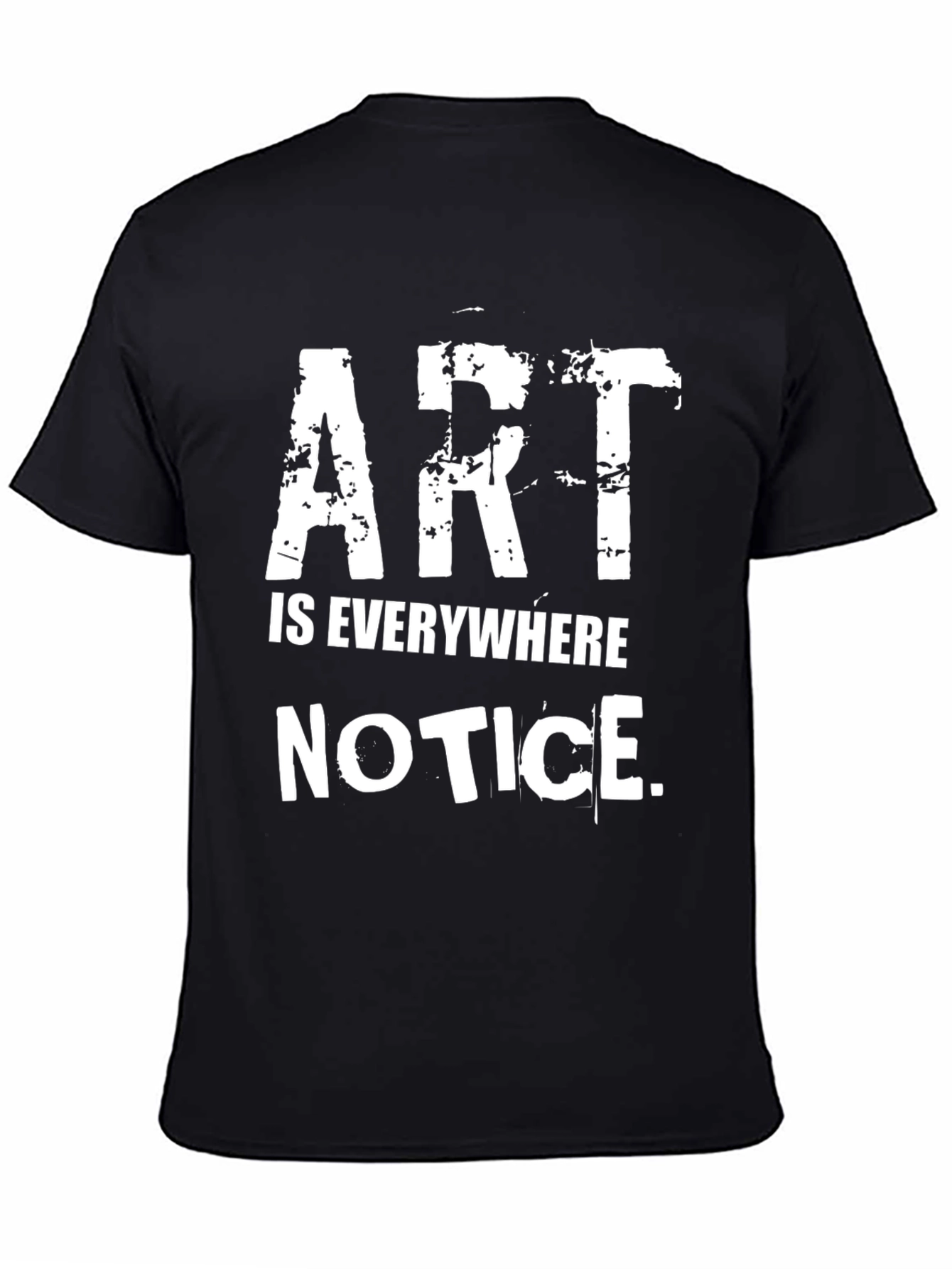 Art Is Everywhere Notice Graphic T-Shirt