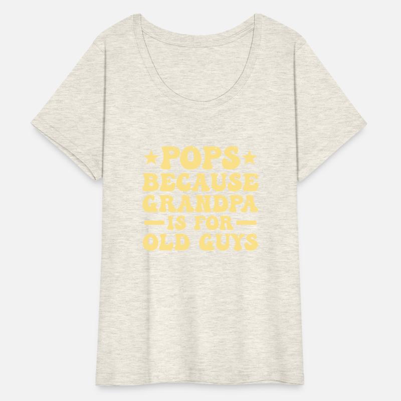 Pops Because Grandpa Is For Old Guys Father's Day