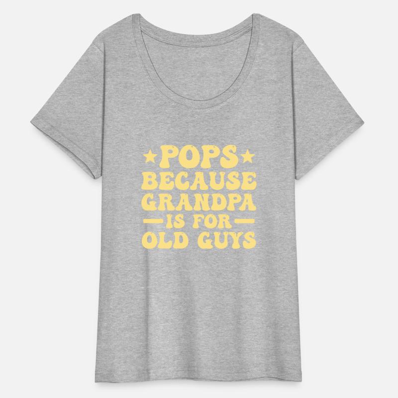 Pops Because Grandpa Is For Old Guys Father's Day