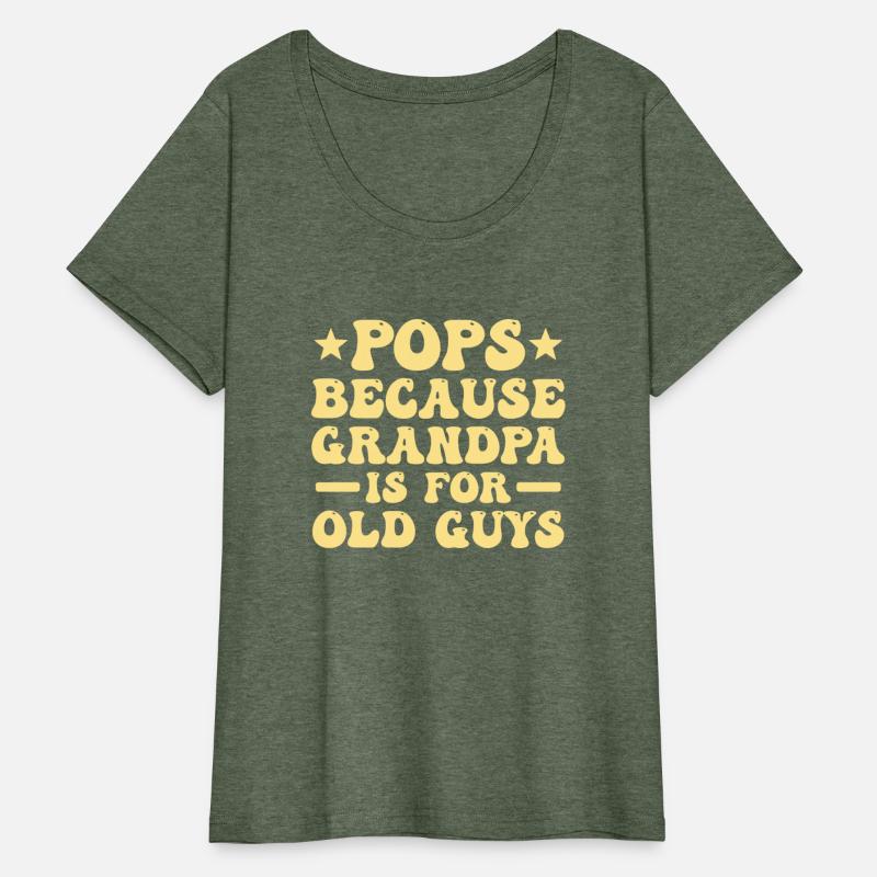 Pops Because Grandpa Is For Old Guys Father's Day