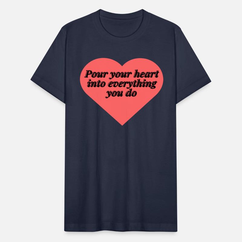 Pour your heart into everything