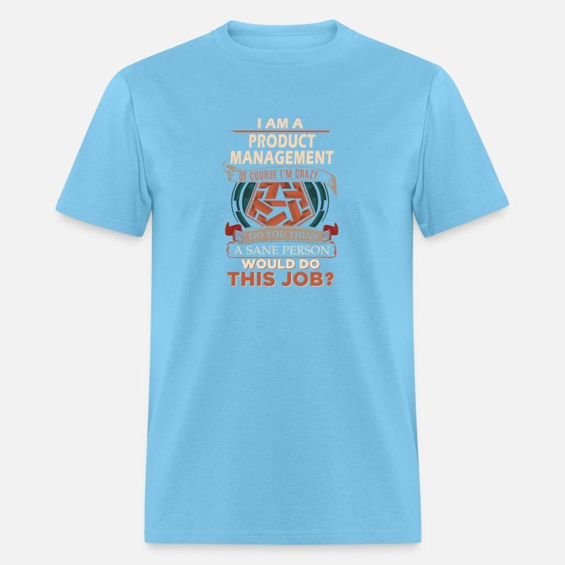 Product Management T Shirt - Sane Person Gift Item