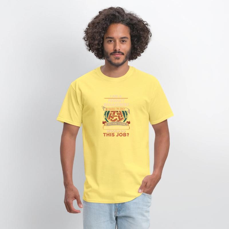 Product Management T Shirt - Sane Person Gift Item